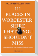 111 Places in Worcestershire That You Shouldn't Miss
