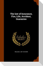 The law of Insurance, Fire, Life, Accident, Guarantee