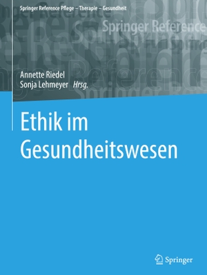 Lehmeyer, Sonja / Annette Riedel (Hrsg.). Ethik im Gesundheitswesen. Springer Berlin Heidelberg, 2023.