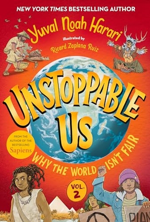 Harari, Yuval Noah. Unstoppable Us, Volume 2: Why the World Isn't Fair. Random House Children's Books, 2024.