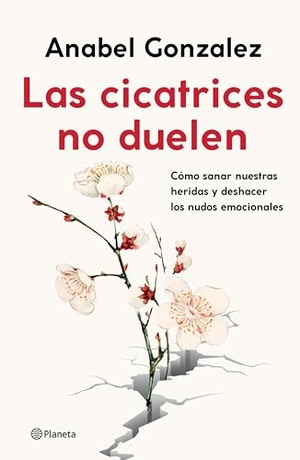 Gonzalez, Anabel. Las Cicatrices No Duelen: Como Sanar Nuestras Heridas Y Deshacer Los Nudos Emocionales / Wounds Don't Hurt. Planeta Publishing Corp, 2022.