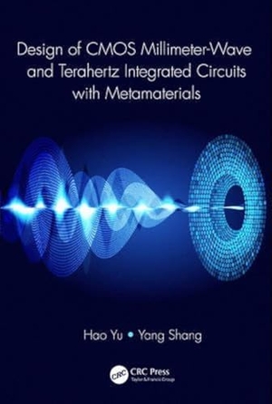 Yu, Hao / Yang Shang. Design of CMOS Millimeter-Wave and Terahertz Integrated Circuits with Metamaterials. Taylor & Francis Ltd (Sales), 2015.