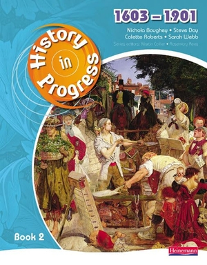 Boughey, Nicola / Day, Steve et al. History in Progress: Pupil Book 2 (1603-1901). Pearson Education, 2008.