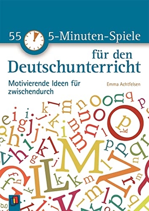 Achtfelsen, Emma. 55 5-Minuten-Spiele für den Deutschunterricht - Motivierende Ideen für zwischendurch. Verlag an der Ruhr GmbH, 2016.