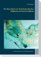 Das kleine Buch vom Tschechoslowakischen Wolfshund und Saarlooswolfhond