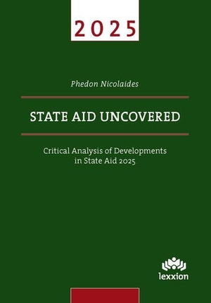 Nicolaides, Phedon. State Aid Uncovered - Critical Analysis of Developments in State Aid 2025. Lexxion Verlag, 2026.