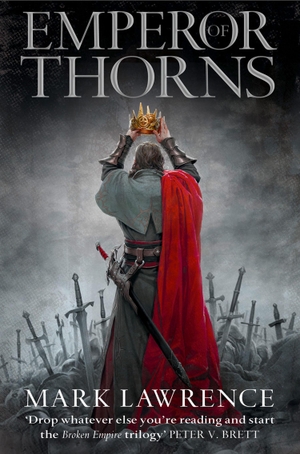 Lawrence, Mark. The Broken Empire 3. Emperor of Thorns. Harper Collins Publ. UK, 2014.