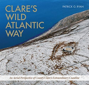 Ryan, Patrick. Clare's Wild Atlantic Way - An Aerial Perspective of County Clare's Extraordinary Coastline. Columba Books, 2016.