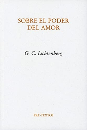 Fortea, Carlos / Georg Christoph Lichtenberg. Sobre el poder del amor. Editorial Pre-Textos, 2021.