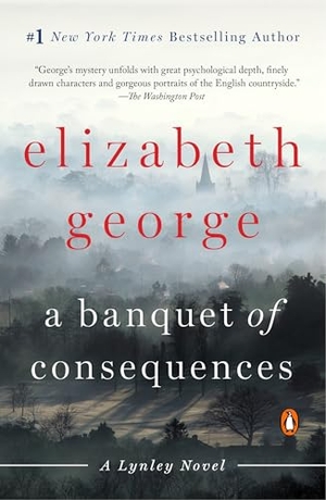 George, Elizabeth. A Banquet of Consequences - A Lynley Novel. Penguin Publishing Group, 2016.