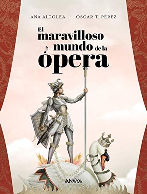 Alcolea, Ana. El maravilloso mundo de la ópera. Anaya Educación, 2018.
