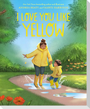 I Love You Like Yellow