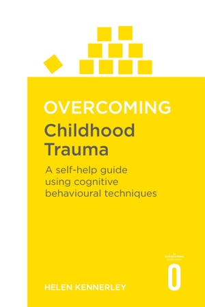 Kennerley, Helen. Overcoming Childhood Trauma - A Self-Help Guide Using Cognitive Behavioural Techniques. Little, Brown Book Group, 2000.