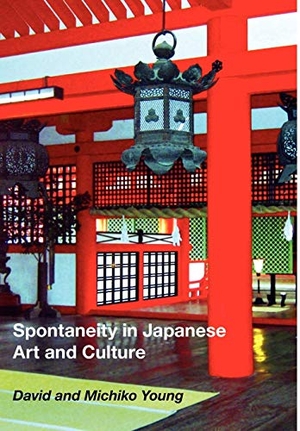 Young, David Earl / Michiko Young. Spontaneity in Japanese Art and Culture. David E. Young, 2012.