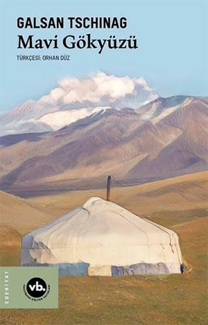 Tschinag, Galsan. Mavi Gökyüzü. Vakifbank Kültür Yayinlari, 2022.