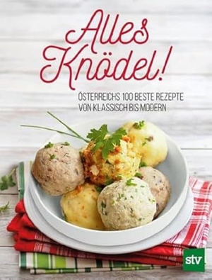 Leopold, Stocker Verlag (Hrsg.). Alles Knödel! - Österreichs 100 beste Rezepte von klassisch bis modern. Stocker Leopold Verlag, 2020.