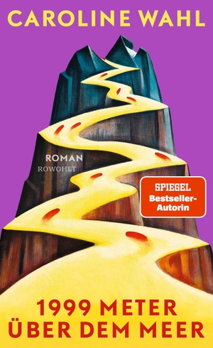 Wahl, Caroline. 1999 Meter über dem Meer - Roman. Rowohlt Verlag GmbH, 2026.