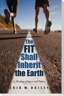 The Fit Shall Inherit the Earth