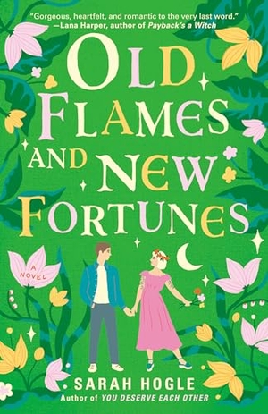Hogle, Sarah. Old Flames and New Fortunes. Penguin Publishing Group, 2024.