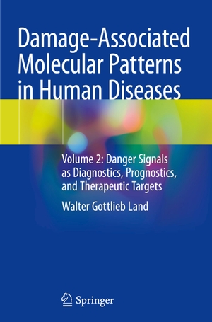 Land, Walter Gottlieb. Damage-Associated Molecular Patterns  in Human Diseases - Volume 2: Danger Signals as Diagnostics, Prognostics, and Therapeutic Targets. Springer International Publishing, 2020.