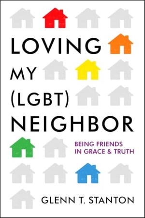 Stanton, Glenn T. Loving My (Lgbt) Neighbor - Being Friends in Grace and Truth. Moody Publishers, 2014.
