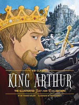 Malory, Thomas. King Arthur - Kid Classics - The Illustrated Just-for-Kids Edition. HarperCollins Focus, 2024.