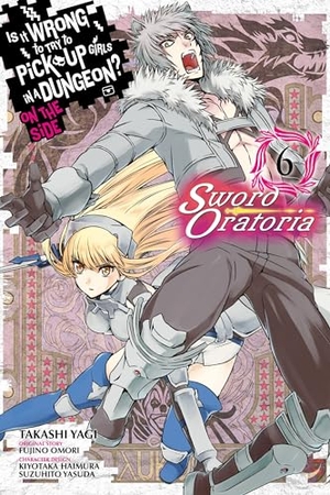 Gaippe, Andrew / Shrager, Barri et al. Is It Wrong to Try to Pick Up Girls in a Dungeon? On the Side: Sword Oratoria, Vol. 6 (manga). Little, Brown & Company, 2019.