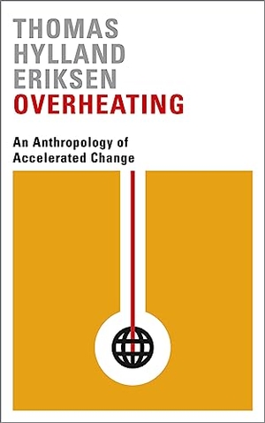 Eriksen, Thomas Hylland. Overheating. Pluto Press, 2016.