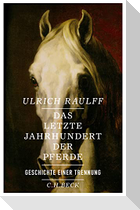 Das letzte Jahrhundert der Pferde
