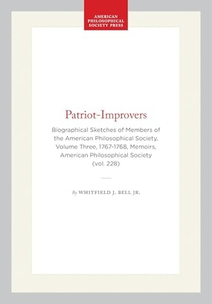 Jr. Patriot-Improvers - Biographical Sketches of Members of the American Philosophical Society, Volume Three, 1767-1768, Memoirs, American Philosophical Society (Vol. 228). University of Pennsylvania Press, 2010.