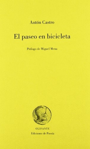 Castro, Antón / Mena, Miguel et al. El paseo en bicicleta. Olifante Ediciones de Poesía, 2011.