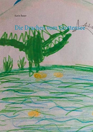 Bauer, Karin. Die Drachen vom Grottensee. Books on Demand, 2021.
