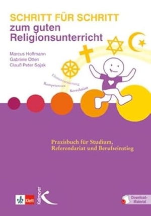 Hoffmann, Marcus / Otten, Gabriele et al. Schritt für Schritt zum guten Religionsunterricht - Praxisbuch für Studium, Referendariat und Berufseinstieg. Kallmeyer'sche Verlags-, 2020.