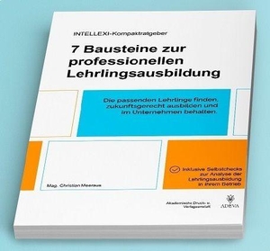 Meeraus, Christian (Hrsg.). INTELLEXI-Kompaktratgeber - 7 Bausteine zur professionellen Lehrlingsausbildung. Akademische Druck-u.Vlgs., 2025.