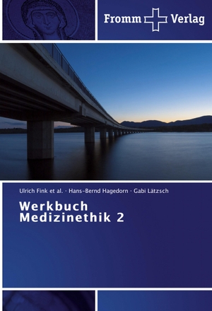Fink et al., Ulrich / Hagedorn, Hans-Bernd et al. Werkbuch Medizinethik 2. Fromm Verlag, 2014.