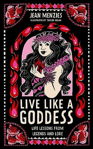 Menzies, Jean. Live Like A Goddess - Life Lessons from Legends and Lore. Hachette Children's Group, 2023.