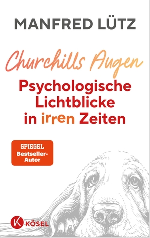 Lütz, Manfred. Churchills Augen - Psychologische Lichtblicke in irren Zeiten - Das neue Buch des SPIEGEL-Bestsellerautors: Psychologisches Wissen wird wichtiger denn je!. Kösel-Verlag, 2026.