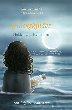 Lehnemann, Brigitte. Glückskinder Band 4 - Helden und Heldinnen. tredition, 2017.