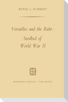 Versailles and the Ruhr: Seedbed of World War II