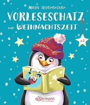 Wich, Henriette / Rolf Krenzer. Mein allererster Vorleseschatz zur Weihnachtszeit - Kuscheliger Vorlesespaß für Kinder ab 2 Jahren. ellermann, 2022.