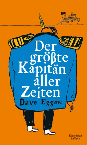 Eggers, Dave. Der größte Kapitän aller Zeiten. Kiepenheuer & Witsch GmbH, 2020.