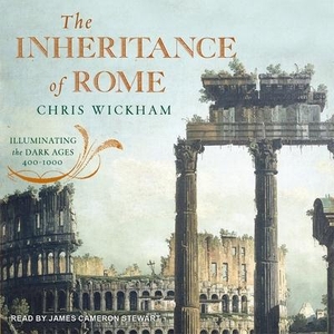 Wickham, Chris. The Inheritance of Rome Lib/E: Illuminating the Dark Ages 400-1000. Tantor, 2018.