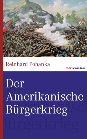 Pohanka, Reinhard. Der Amerikanische Bürgerkrieg. Marix Verlag, 2007.