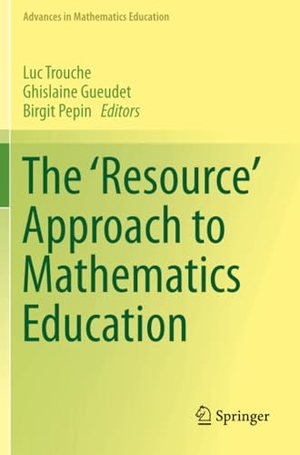 Trouche, Luc / Birgit Pepin et al (Hrsg.). The 'Resource' Approach to Mathematics Education. Springer International Publishing, 2020.