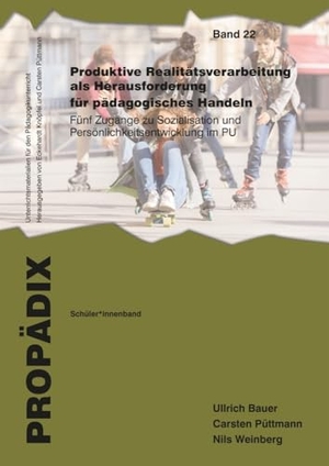 Bauer, Ullrich / Püttmann, Carsten et al. Produktive Realitätsverarbeitung als Herausforderung für pädagogisches Handeln - Fünf Zugänge zu Sozialisation und Persönlichkeitsentwicklung im Pädagogikunterricht. Schüler*innenband. wbv Media GmbH, 2022.