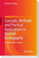 Concepts, Methods and Practical Applications in Applied Demography
