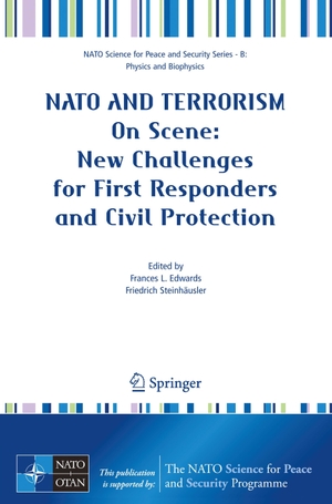 Steinhäusler, Friedrich / Frances L. Edwards (Hrsg.). NATO And Terrorism - On Scene: New Challenges for First Responders and Civil Protection. Springer Netherlands, 2007.