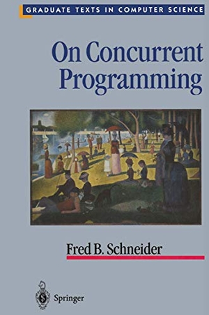Schneider, Fred B.. On Concurrent Programming. Springer New York, 2012.
