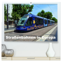 Straßenbahnen in Europa (hochwertiger Premium Wandkalender 2025 DIN A2 quer), Kunstdruck in Hochglanz