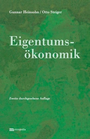Heinsohn, Gunnar / Otto Steiger. Eigentumsökonomik. Metropolis Verlag, 2008.